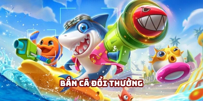 bắn cá đổi thưởng
