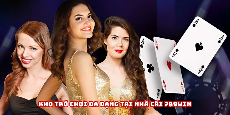 Kho trò chơi đa dạng tại 789WIN, từ slot đến casino trực tuyến
